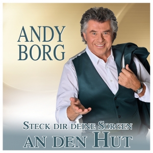 Steck dir deine Sorgen an den Hut - Andy Borg