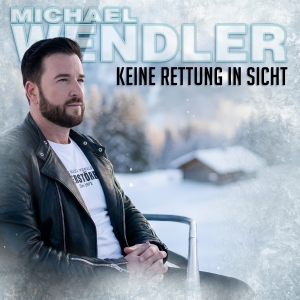 Michael Wendler - Keine Rettung in Sicht Keine Rettung in Sicht - Michael Wendler