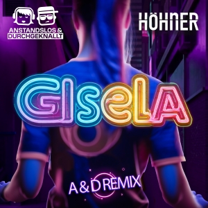 Höhner - Gisela (Anstandslos & Durchgeknallt Remix) Gisela (Anstandslos & Durchgeknallt Remix) - Höhner