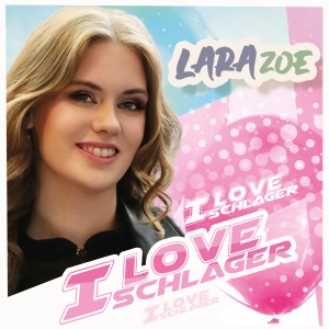 Lara Zoe - I Love Schlager I Love Schlager - Lara Zoe