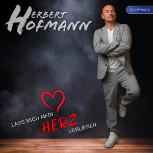 Herbert Hofmann - Lass mich mein Herz verlieren Lass mich mein Herz verlieren - Herbert Hofmann