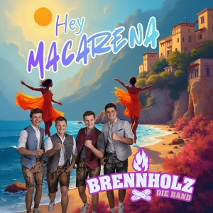 Brennholz - Die Band - Hey Macarena Hey Macarena - Brennholz - Die Band