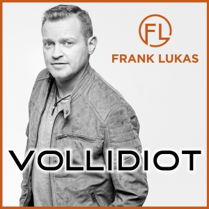 Frank Lukas - Vollidiot Vollidiot - Frank Lukas