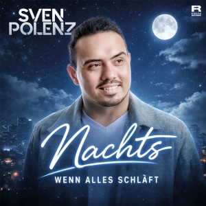 Nachts wenn alles schl�ft - Sven Polenz