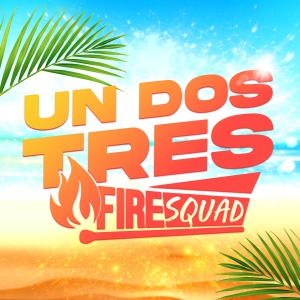 Un Dos Tres - Fire Squad