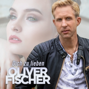 Oliver Fischer - Dich zu lieben Dich zu lieben - Oliver Fischer