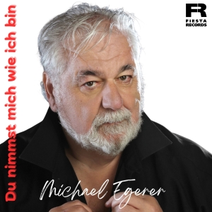 Michael Egerer - Du nimmst mich wie ich bin Du nimmst mich wie ich bin - Michael Egerer