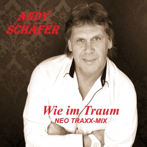 Andy Schäfer - Wie im Traum (NEO TRAXX-Mix) Wie im Traum (NEO TRAXX-Mix) - Andy Schäfer