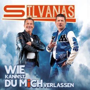 Silvanas - Wie kannst du mich verlassen Wie kannst du mich verlassen - Silvanas