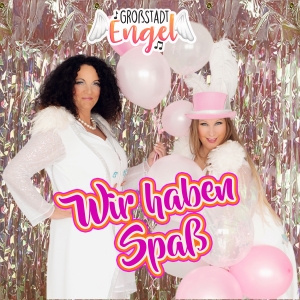 GrossstadtEngel - Wir haben Spass Wir haben Spass - GrossstadtEngel