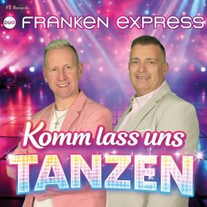 Komm lass uns tanzen - Duo Franken Express