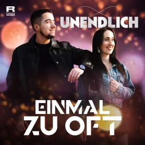 Unendlich - Einmal zu oft Einmal zu oft - Unendlich