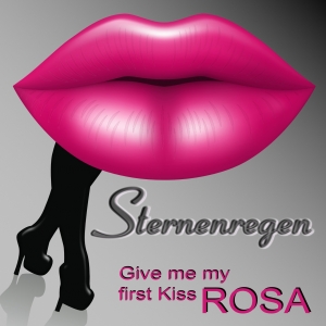 Sternenregen - Give me my first Kiss-Rosa Give me my first Kiss-Rosa - Sternenregen