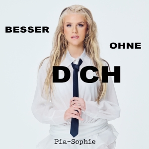 Besser Ohne Dich - Pia-Sophie