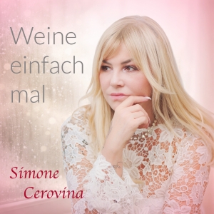 Weine einfach mal - Simone Cerovina