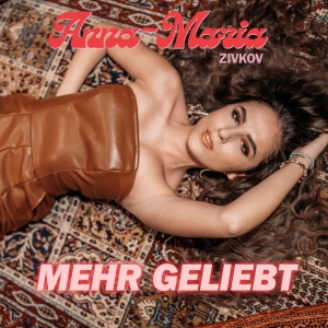 Anna-Maria Zivkov - Mehr geliebt Mehr geliebt - Anna-Maria Zivkov