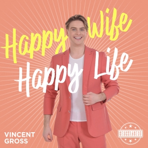 Vincent Gross - Happy Wife Happy Life Happy Wife Happy Life - Vincent Gross
