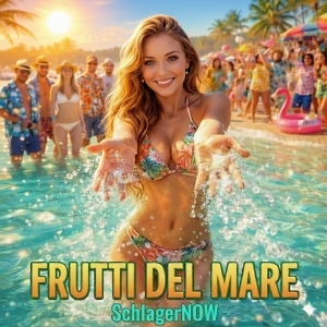 SchlagerNOW - Frutti del Mare Frutti del Mare - SchlagerNOW
