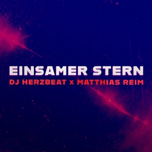 DJ Herzbeat & Matthias Reim - Einsamer Stern Einsamer Stern - DJ Herzbeat & Matthias Reim