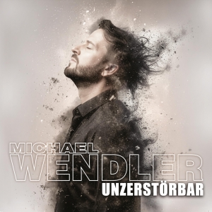 Unzerst�rbar - Michael Wendler