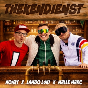 Thekendienst - Honk! x Lambo Luki x Malle Marc