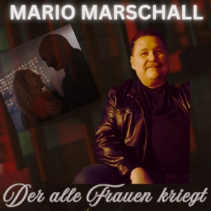 Der alle Frauen kriegt - Mario Marschall