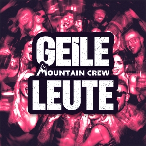 Geile Leute - Mountain Crew