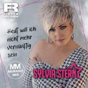 Heut will ich nicht mehr vern�nftig sein (Murano Mix) - Sylvia Stern