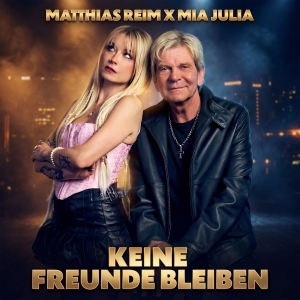 Keine Freunde bleiben - Matthias Reim feat. Mia Julia