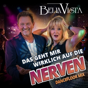 Das geht mir wirklich auf die Nerven (Dancefloor Mix) - Bella Vista