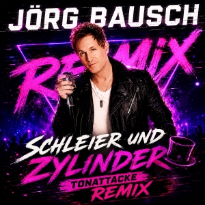 Schleier und Zylinder (Tonattacke Remix) - J�rg Bausch