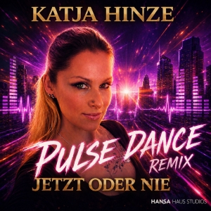 Jetzt oder nie (Pulse Dance Remix) - Katja Hinze