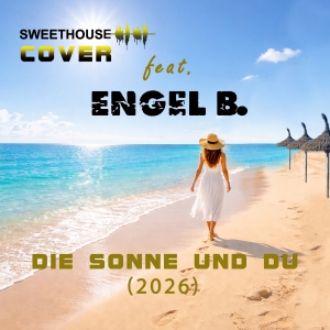 Die Sonne und Du (2026) - Sweethouse Cover feat. Engel B.