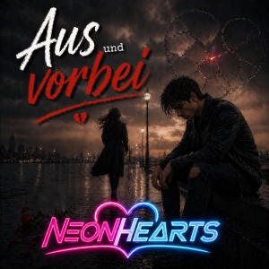 NEONHEARTS - Aus und vorbei Aus und vorbei - NEONHEARTS