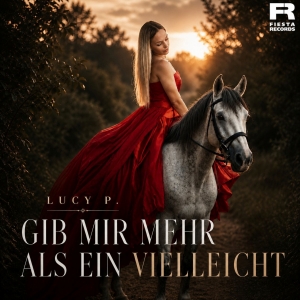 Lucy P. - Gib mir mehr als ein vielleicht Gib mir mehr als ein vielleicht - Lucy P.