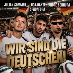 Wir sind die Deutschen - Julian Sommer x Andre Schnura x Luca Dante Spadafora