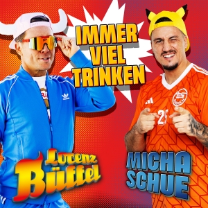 Lorenz Büffel x Micha Schue - Immer viel trinken Immer viel trinken - Lorenz Büffel x Micha Schue