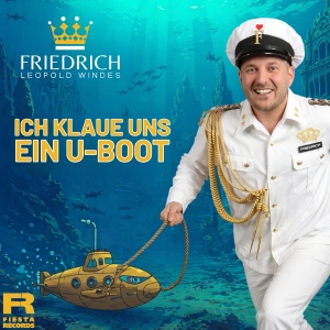 Friedrich Leopold Windes - Ich klaue uns ein U-Boot Ich klaue uns ein U-Boot - Friedrich Leopold Windes