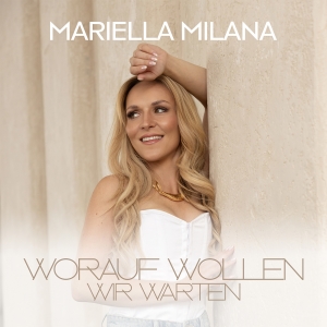 Worauf wollen wir warten - Mariella Milana