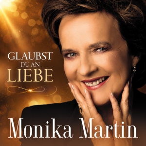 Monika Martin - Glaubst du an Liebe Glaubst du an Liebe - Monika Martin