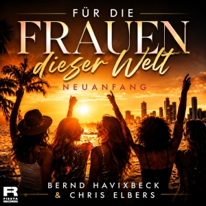 F�r die Frauen dieser Welt - Neuanfang - Bernd Havixbeck & Chris Elbers