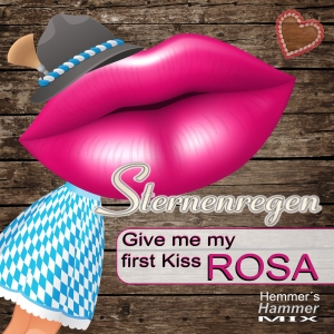 Sternenregen - Give me my first Kiss Rosa (Remixe) Give me my first Kiss Rosa (Remixe) - Sternenregen