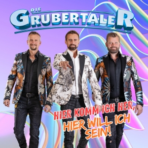 Hier komm ich her hier will ich sein! - Die Grubertaler