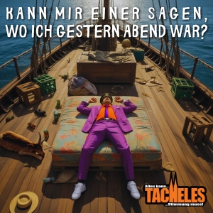 Tacheles - Kann mir einer sagen wo ich gestern abend war? Kann mir einer sagen wo ich gestern abend war? - Tacheles