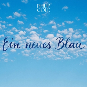 Philip Cole - Ein neues Blau Ein neues Blau - Philip Cole