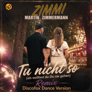 Tu nicht so (als wolltest du nie gehen) (Remix) - Zimmi - Martin Zimmermann
