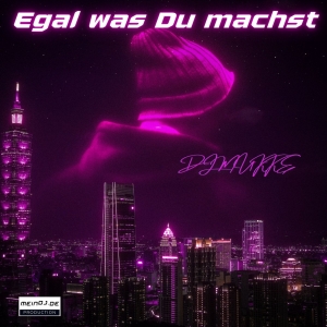 DJ Mukke - Egal was du machst Egal was du machst - DJ Mukke