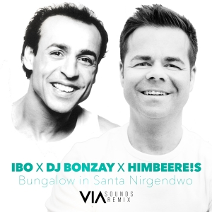 IBO x DJ Bonzay - Bungalow in Santa Nirgendwo (Via Sounds Remix) Bungalow in Santa Nirgendwo (Via Sounds Remix) - IBO x DJ Bonzay