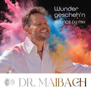 Wunder geschehn (Bounce DJ-Mix) - Dr. Oliver Maibach