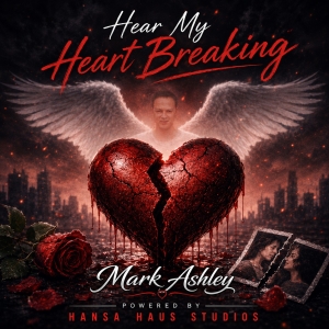 Mark Ashley - Hear My Heart Breaking Hear My Heart Breaking - Mark Ashley